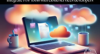 How to Integrate PDF Automation Tools with Cloud Services : A 2025 Developer’s Guide